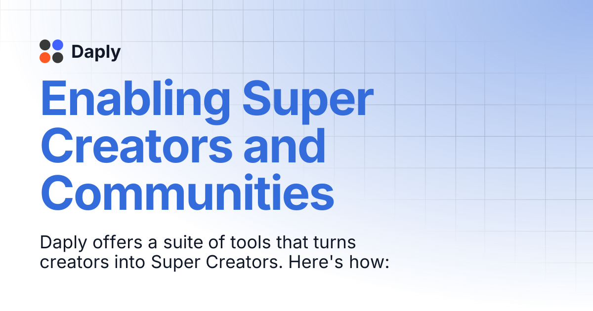 Enabling Super Creators and Communities | Daply